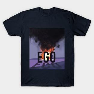 Burn Your EGO T-Shirt